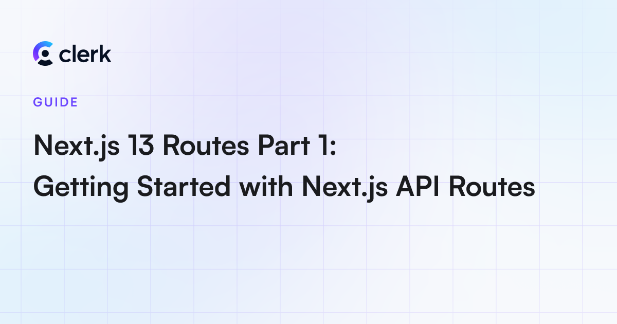 Next.js 13 Routes Part 1: Getting Started with Next.js API Routes